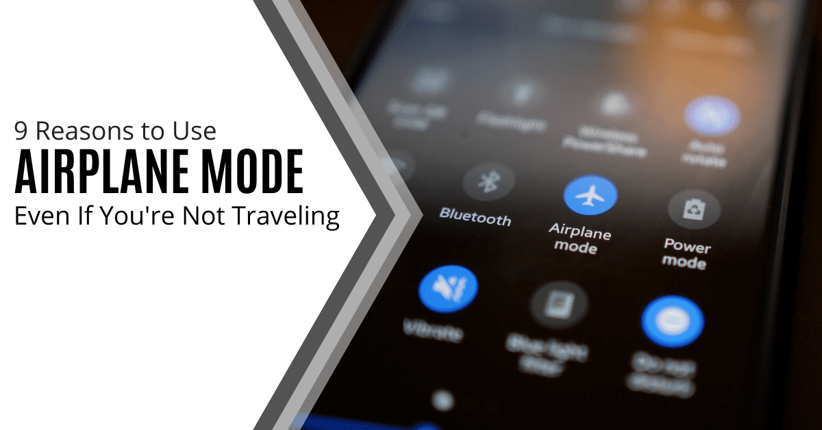 7 Reasons to Use Airplane Mode Even If Youre Not Traveling